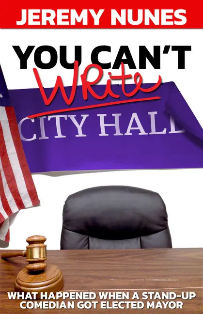 You Can't Write City Hall: What Happened When a Stand-Up Comedian Got Elected Mayor - Paperback
