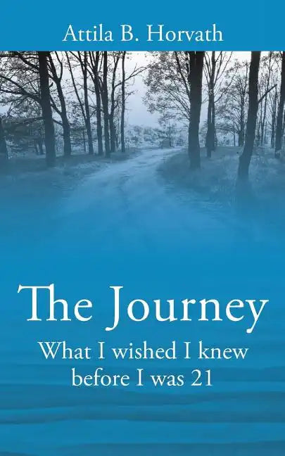 The Journey: What I wished I knew before I was 21 - Paperback
