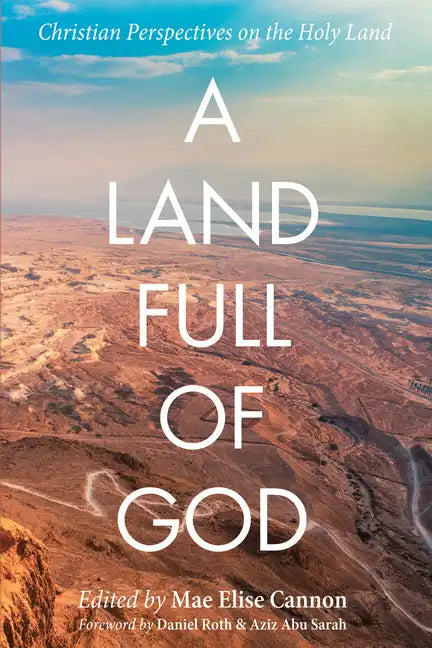 A Land Full of God: Christian Perspectives on the Holy Land - Hardcover