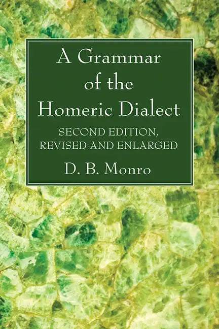 A Grammar of the Homeric Dialect, Second Edition, Revised and Enlarged - Hardcover
