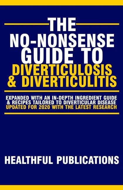 The No-Nonsense Guide To Diverticulosis and Diverticulitis - Paperback