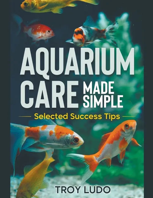 Aquarium Care Made Simple - Paperback