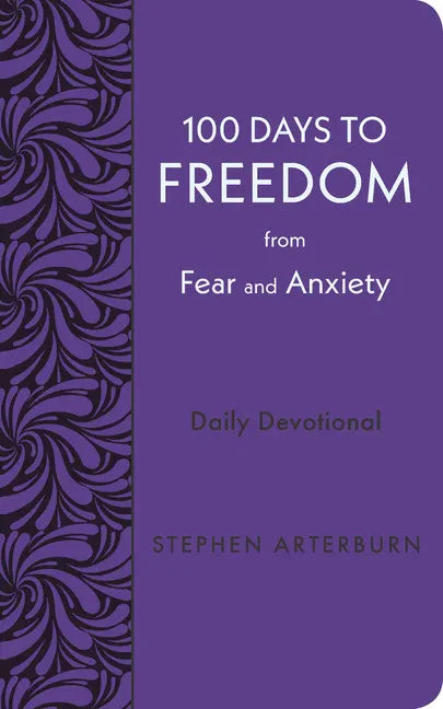 100 Days to Freedom from Fear and Anxiety: Daily Devotional - Paperback
