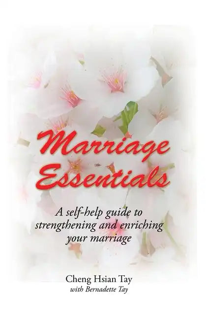 Marriage Essentials: A Self-Help Guide to Strengthening and Enriching Your Marriage - Paperback