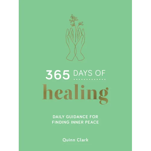 365 Days of Healing: Daily Guidance for Finding Inner Peace - Hardcover