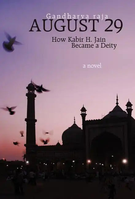 August 29: How Kabir H. Jain Became a Deity - Hardcover