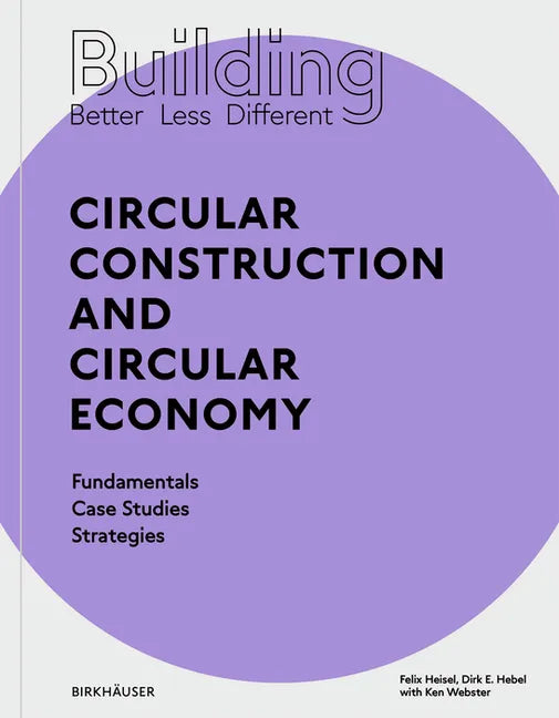 Building Better - Less - Different: Circular Construction and Circular Economy: Fundamentals, Case Studies, Strategies - Paperback
