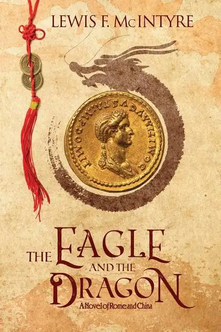 The Eagle and the Dragon: A Novel of Rome and China - Paperback