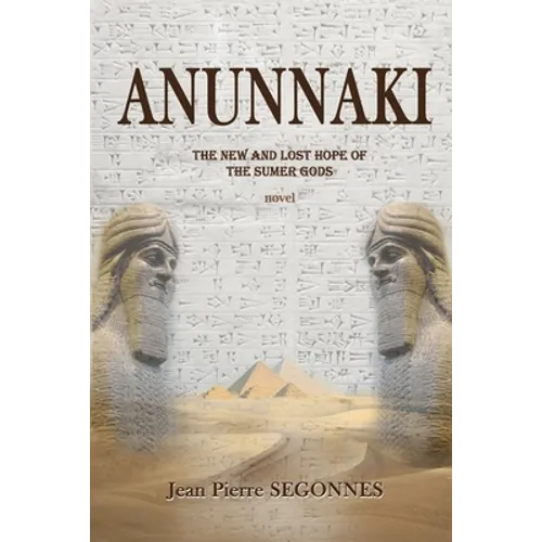 Anunnaki: The new and last hope of the Sumer Gods - Paperback