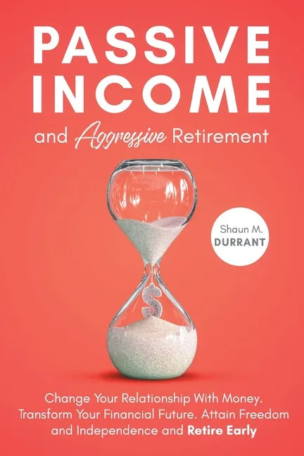 Passive Income and Aggressive Retirement - Paperback