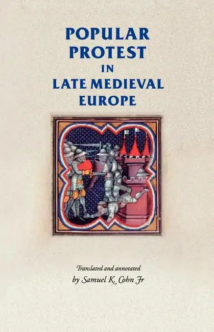 Popular protest in late-medieval Europe: Italy, France and Flanders - Paperback