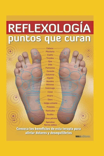 Reflexología: PUNTOS QUE CURAN: conozca los beneficios de esta terapia para aliviar dolores y desequilibrios - Paperback