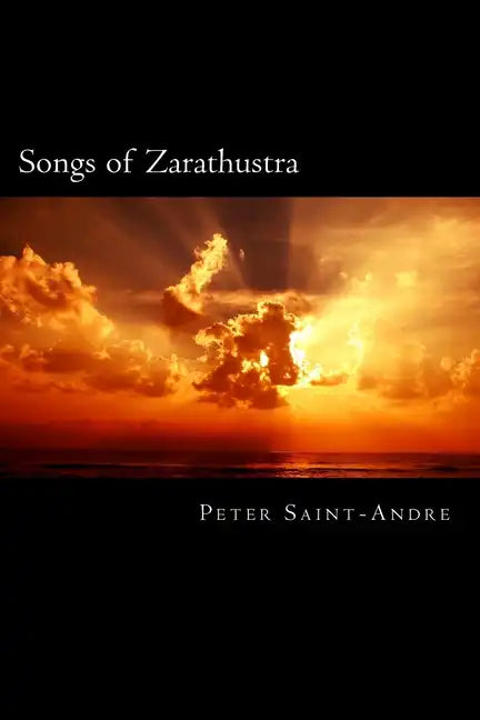 Songs of Zarathustra: Poetic Perspectives on Nietzsche's Philosophy of Life - Paperback