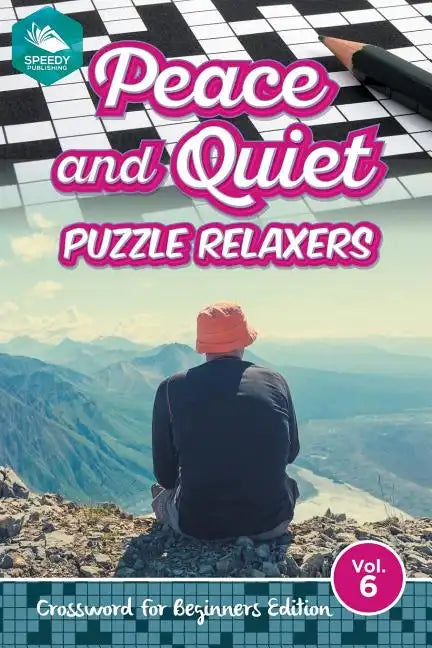 Peace and Quiet Puzzle Relaxers Vol 6: Crossword For Beginners Edition - Paperback
