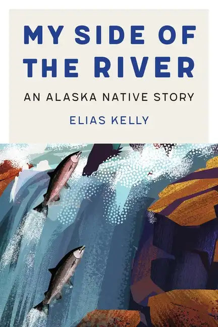 My Side of the River: An Alaska Native Story - Paperback