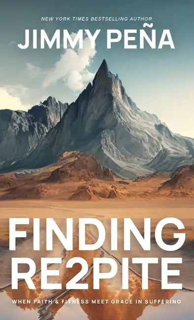 Finding Re2pite: When Faith & Fitness Meet Grace In Suffering - Hardcover