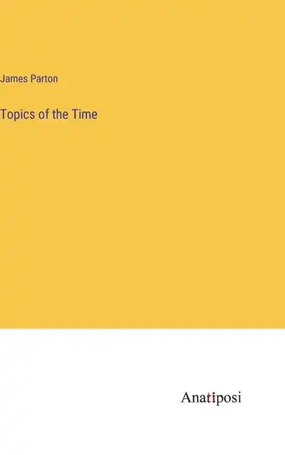 Topics of the Time - Hardcover