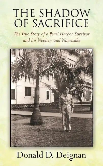 The Shadow of Sacrifice: The True Story of a Pearl Harbor Survivor and his Nephew and Namesake - Paperback