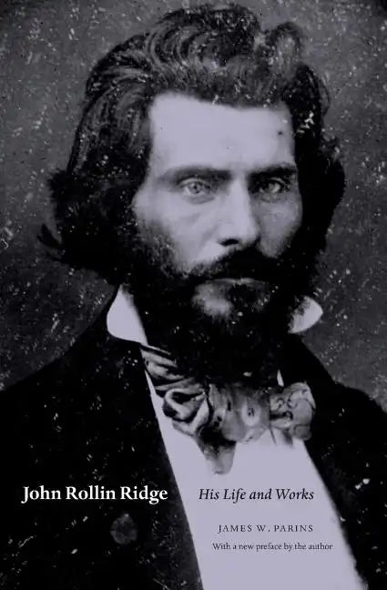 John Rollin Ridge: His Life and Works - Paperback