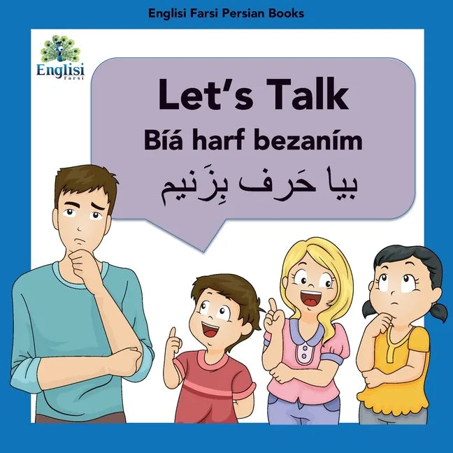 Learn Persian Let's Talk Bíyá Harf Bezaním: In English, Persian & Finglisi: Let's Talk Bíyá Harf Bezaním - Paperback