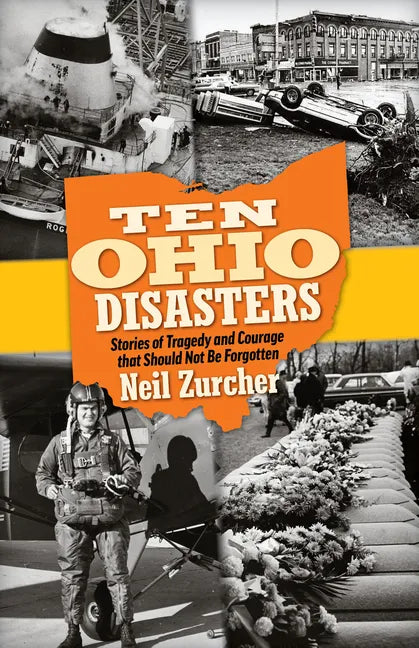 Ten Ohio Disasters: Stories of Tragedy and Courage That Should Not Be Forgotten - Paperback