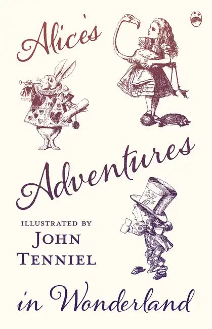 Alice's Adventures in Wonderland - Illustrated by John Tenniel - Hardcover