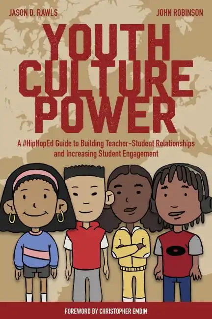Youth Culture Power: A #HipHopEd Guide to Building Teacher-Student Relationships and Increasing Student Engagement - Paperback