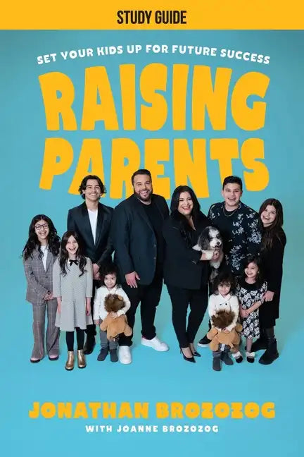 Raising Parents Study Guide: Set Your Kids Up for Future Success - Paperback