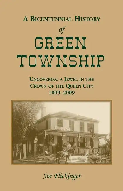 A Bicentennial History of Green Township: Uncovering a Jewel in the Crown of the Queen City, 1809-2009 - Paperback