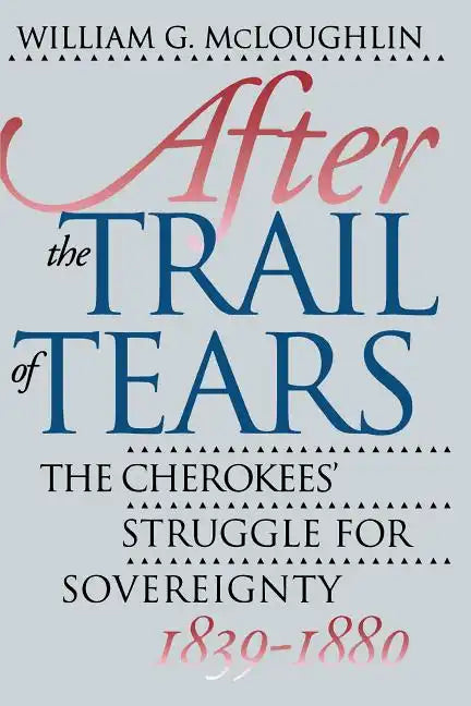 After the Trail of Tears: The Cherokees' Struggle for Sovereignty, 1839-1880 - Paperback