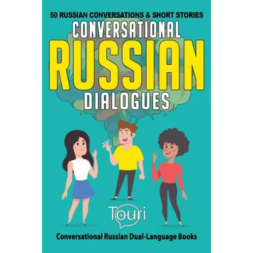 Conversational Russian Dialogues: 50 Russian Conversations and Short Stories - Paperback