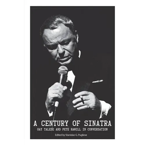 A Century of Sinatra: Gay Talese and Pete Hamill in Conversation - Paperback