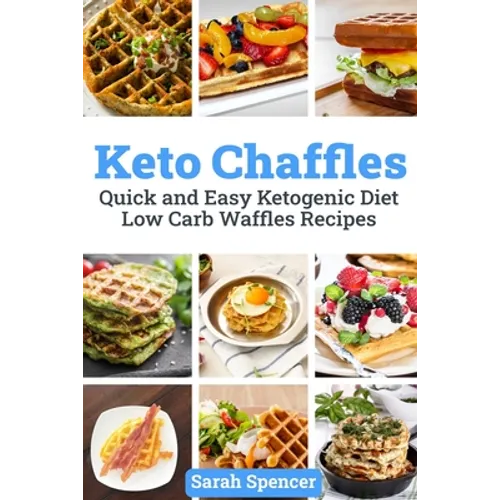 Keto Chaffles: Quick and Easy Ketogenic Diet Low Carb Waffles Recipes - Paperback