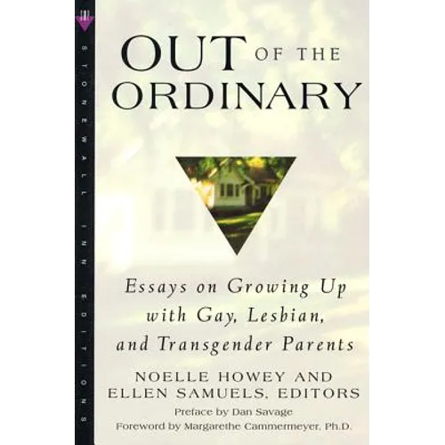 Out of the Ordinary: Essays on Growing Up with Gay, Lesbian, and Transgender Parents - Paperback