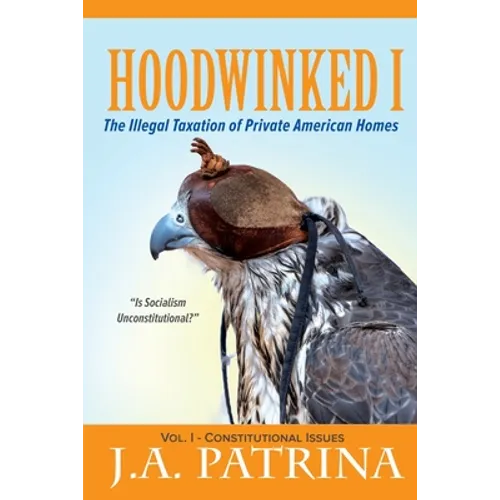 Hoodwinked: The Illegal Taxation of Private American Homes - Paperback
