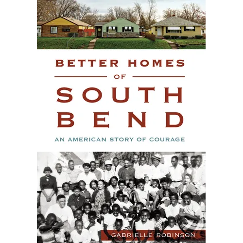 Better Homes of South Bend: An American Story of Courage - Paperback