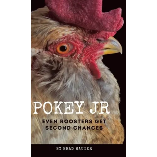 Pokey Jr: Even Roosters Get Second Chances - Hardcover