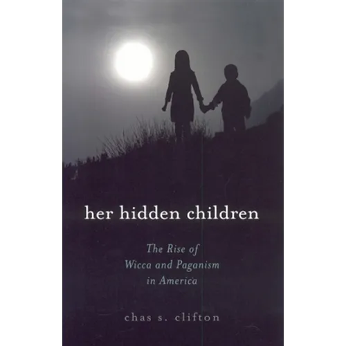 Her Hidden Children: The Rise of Wicca and Paganism in America - Paperback