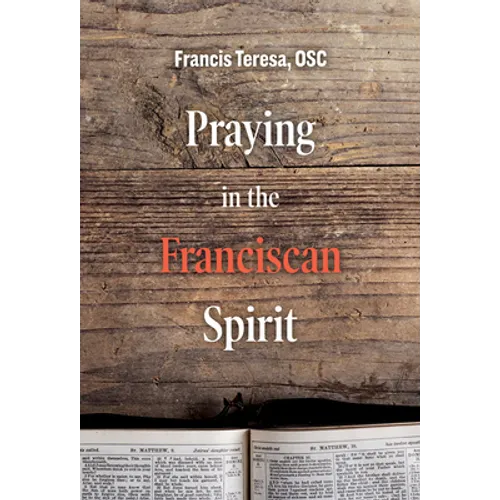 Praying in the Franciscan Spirit - Paperback