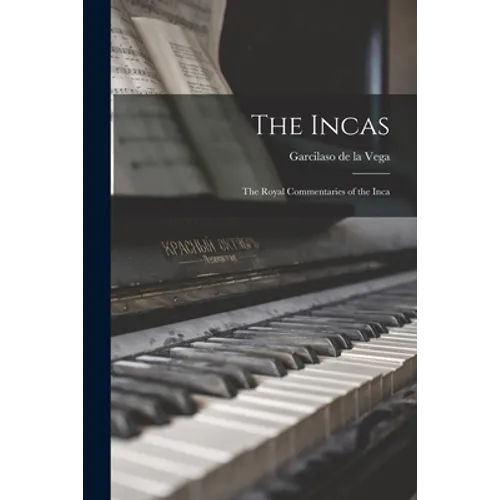 The Incas: The Royal Commentaries of the Inca - Paperback