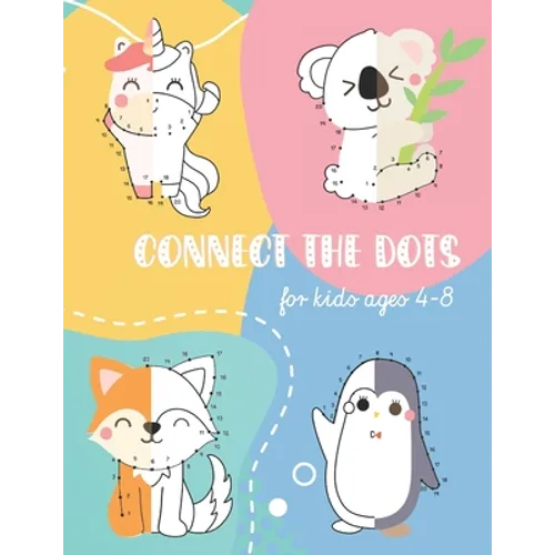 Connect The Dots For Kids Ages 4-8: Improve your child's concentration and skills with dot-to-dot activities. Practice the alphabet and counting numbe - Paperback