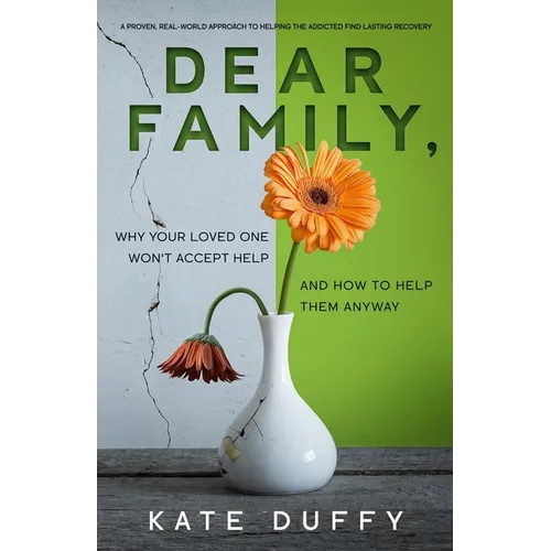 Dear Family: Why Your Loved One Won't Accept Help and How To Help Them Anyway - Paperback