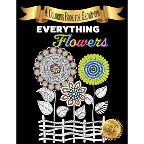 Everything Flowers: A Coloring Book for Grown-ups - Paperback