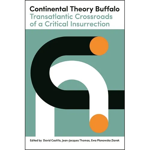 Continental Theory Buffalo: Transatlantic Crossroads of a Critical Insurrection - Paperback