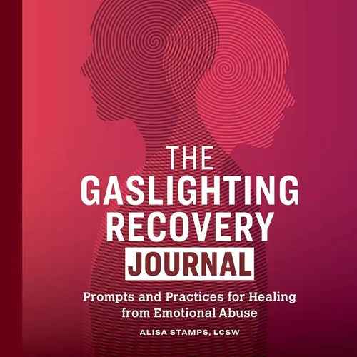 The Gaslighting Recovery Journal: Prompts and Practices for Healing from Emotional Abuse - Paperback