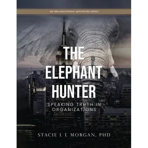 The Elephant Hunter: Speaking Truth in Organizations - Paperback