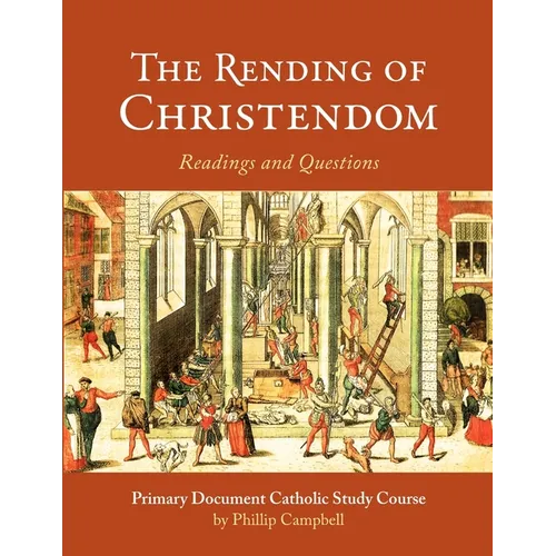 The Rending of Christendom: A Primary Document Catholic Study Guide - Paperback
