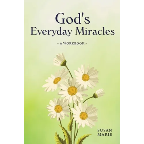 God's Everyday Miracles: A Workbook - Paperback