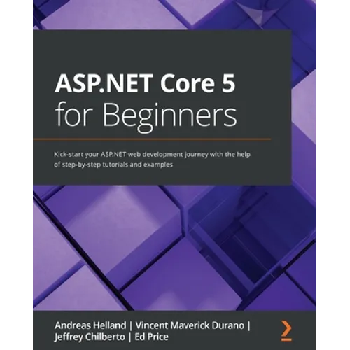 ASP.NET Core 5 for Beginners: Kick-start your ASP.NET web development journey with the help of step-by-step tutorials and examples - Paperback