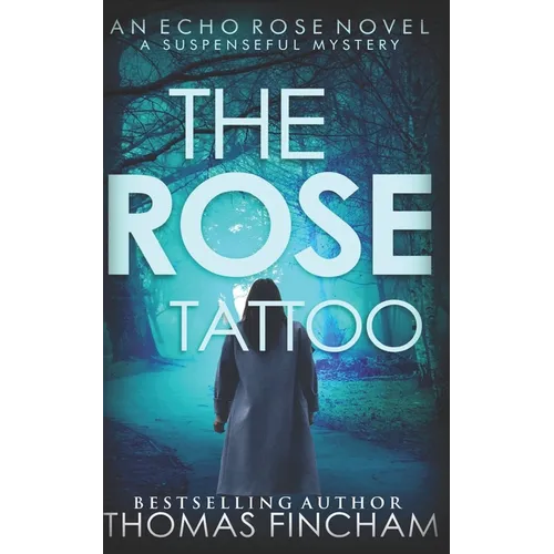 The Rose Tattoo: A Murder Mystery Series of Crime and Suspense - Paperback